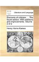 Elements of criticism. ... The fourth edition. With additions and improvements. Volume 2 of 2