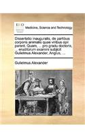 Dissertatio Inauguralis, de Partibus Corporis Animalis Quae Viribus Opii Parent. Quam, ... Pro Gradu Doctoris, ... Eruditorum Examini Subjicit Gulielmus Alexander, Anglus, ...