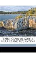 Saint Clare of Assisi: Her Life and Legislation