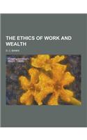 The Ethics of Work and Wealth