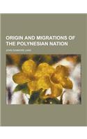 Origin and Migrations of the Polynesian Nation