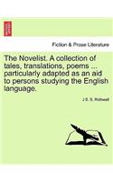 The Novelist. a Collection of Tales, Translations, Poems ... Particularly Adapted as an Aid to Persons Studying the English Language.