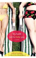 It's Hard Not to Hate You: A Memoir