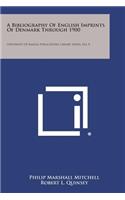 Bibliography of English Imprints of Denmark Through 1900: University of Kansas Publications Library Series, No. 8