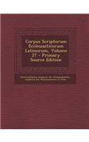 Corpus Scriptorum Ecclesiasticorum Latinorum, Volume 27