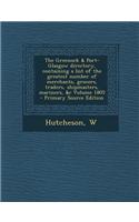 The Greenock & Port-Glasgow Directory, Containing a List of the Greatest Number of Merchants, Grocers, Traders, Shipmasters, Mariners, &C Volume 1805