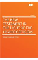 The New Testament in the Light of the Higher Criticism Volume 2