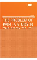 The Problem of Pain: A Study in the Book of Job