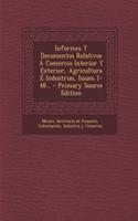 Informes y Documentos Relativos a Comercio Interior y Exterior, Agricultura E Industrias, Issues 1-48... - Primary Source Edition