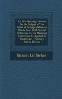 An Introductory Lecture on the Subject of the Rules of Interpretation in Hindu Law: With Special Reference to the Mimansa Aphorisms as Applied to Hindu Law