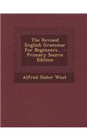 The Revised English Grammar for Beginners... - Primary Source Edition