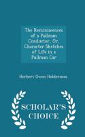 The Reminiscences of a Pullman Conductor, Or, Character Sketches of Life in a Pullman Car - Scholar's Choice Edition