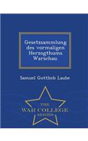 Gesetzsammlung Des Vormaligen Herzogthums Warschau. - War College Series