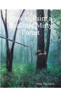 How to Paint a Realistic Misty Forest