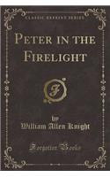 Peter in the Firelight (Classic Reprint): (English)