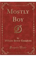 Mostly Boy (Classic Reprint)