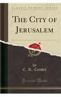 The City of Jerusalem (Classic Reprint): (English)