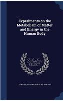 Experiments on the Metabolism of Matter and Energy in the Human Body