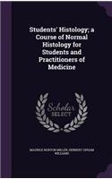 Students' Histology; A Course of Normal Histology for Students and Practitioners of Medicine