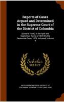 Reports of Cases Argued and Determined in the Supreme Court of the District of Columbia