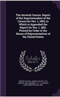 The Seventh Census. Report of the Superintendent of the Census for Dec. 1, 1852; to Which is Appended the Report for Dec. 1, 1851. Printed by Order of the House of Representatives of the United States
