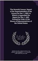 The Seventh Census. Report of the Superintendent of the Census for Dec. 1, 1852; to Which is Appended the Report for Dec. 1, 1851. Printed by Order of the House of Representatives of the United States