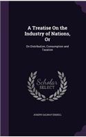 Treatise On the Industry of Nations, Or