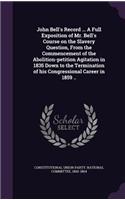 John Bell's Record ... A Full Exposition of Mr. Bell's Course on the Slavery Question, From the Commencement of the Abolition-petition Agitation in 1835 Down to the Termination of his Congressional Career in 1859 ..