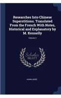 Researches Into Chinese Superstitions. Translated From the French With Notes, Historical and Explanatory by M. Kennelly; Volume 2