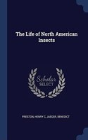 THE LIFE OF NORTH AMERICAN INSECTS