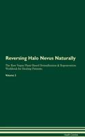 Reversing Halo Nevus Naturally the Raw Vegan Plant-Based Detoxification & Regeneration Workbook for Healing Patients. Volume 2