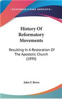 History Of Reformatory Movements: Resulting In A Restoration Of The Apostolic Church (1890)