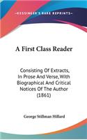 A First Class Reader: Consisting of Extracts, in Prose and Verse, with Biographical and Critical Notices of the Author (1861)