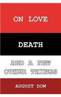 On Love, Death, and a Few Other Things