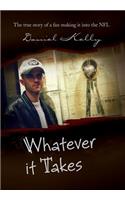 Whatever It Takes: The True Story of a Fan Making It Into the NFL(English)