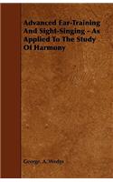 Advanced Ear-Training and Sight-Singing - As Applied to the Study of Harmony