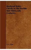 Medieval Wales - Chiefly In The Twelfth And Thirteenth Centuries