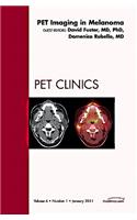 Pet Imaging in Melanoma, An Issue of PET Clinics