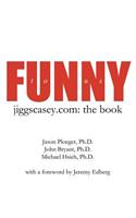 Funny to Us: Jiggscasey.Com: The Book