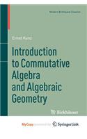 Introduction to Commutative Algebra and Algebraic Geometry