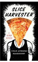 Slice Harvester: A Memoir in Pizza