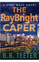 The RayBright Caper