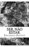 Ser, nao Estar.