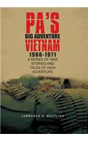 Pa's Big Adventure Vietnam 1966-1971