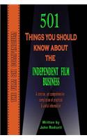 501 Things You Should Know About The Independent Film Business