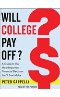 Will College Pay Off?: A Guide to the Most Important Financial Decision You'll Ever Make