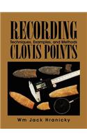 Recording Clovis Points: Techniques, Examples, and Methods