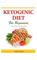 The Ketogenic Diet for Beginners: The Basics of Ketosis and a Collection of Recipes(English)