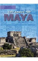 Life Among the Maya: (Ancient Americas)