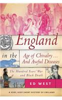 England in the Age of Chivalry . . . and Awful Diseases